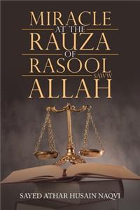 Miracle at the Rauza of Rasool Allah Saww