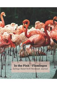 In the Pink - Flamingos College Ruled 8x10 Notebook Journal