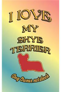 I Love My Skye Terrier - Dog Owner Notebook