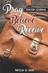 Pray Believe Receive Prayer Journal