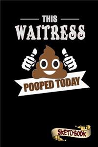 This Waitress Pooped Today