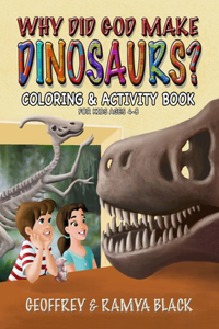 Why Did God Make Dinosaurs? - Coloring & Activity Book For Kids Ages 4-8