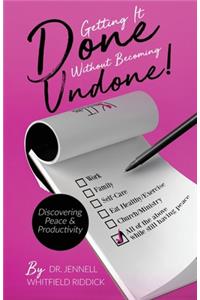 Getting It Done Without Becoming Undone
