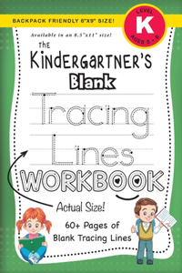 The Kindergartner's Blank Tracing Lines Workbook (Backpack Friendly 6x9 Size!)