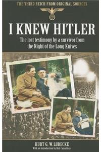 I Knew Hitler: The Lost Testimony by a Survivor from the Night of the Long Knives