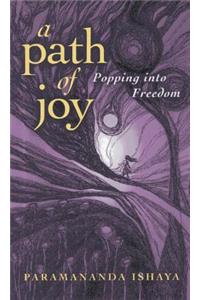 Path of Joy, A – Popping into Freedom