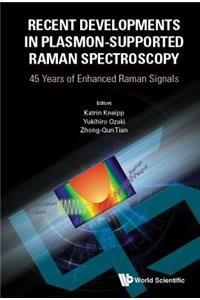 Recent Developments in Plasmon-Supported Raman Spectroscopy: 45 Years of Enhanced Raman Signals