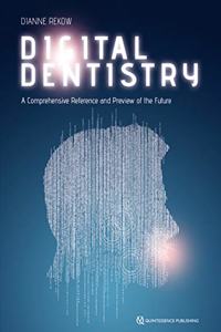 Digital Dentistry: A Comprehensive Reference and Preview of the Future