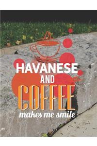 Havanese and Coffee Makes Me Smile