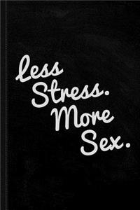 Less Stress and More Sex Journal Notebook