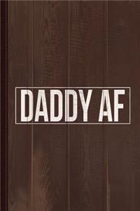 Daddy AF Journal Notebook