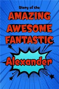 Diary of the Amazing Awesome Fantastic Alexander