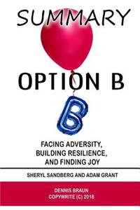 Summary Option B: Facing Adversity, Building Resilience, and Finding Joy by Sheryl Sandberg and Adam Grant