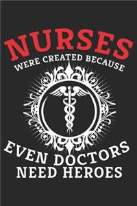 Nurses Because Even Doctors Need Heroes
