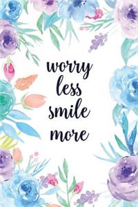 Worry Less Smile More