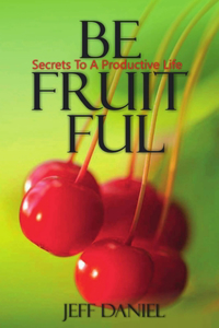 Be Fruitful - Secret To A Productive Life