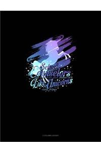 Counselors Are Fabulous & Magical Like Unicorns, Only Better.: 3 Column Ledger