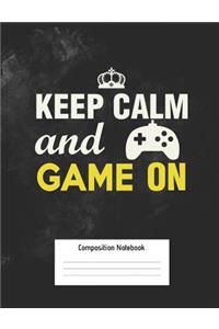 Keep Calm and Game on Composition Notebook
