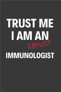 Trust Me I Am Almost An Immunologist