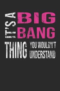 It's a Big Bang Thing You Wouldn't Understand
