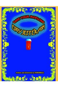 Take Your Medicine Eddy Jefferson