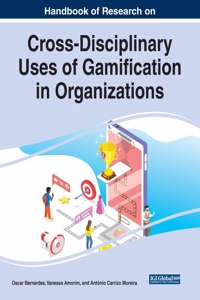 Handbook of Research on Cross-Disciplinary Uses of Gamification in Organizations