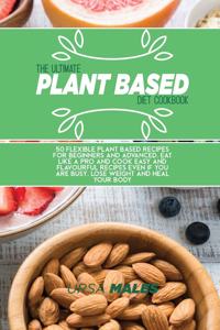 The Ultimate Plant Based Diet Cookbook