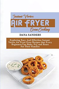 Instant Vortex Air Fryer Oven Cooking