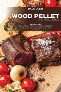 Wood Pellet and Grill Bible