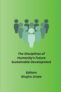 Disciplines of Humanity's Future Sustainable Development