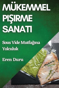 Mükemmel Pişirme Sanatı