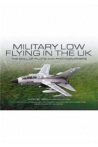 Military Low Flying in the UK: The Skill of Pilots and Photographers