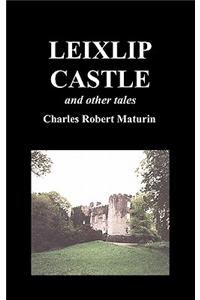 Leixlip Castle, Melmoth the Wanderer, the Mysterious Mansion, the Flayed Hand, the Ruins of the Abbey of Fitz-Martin, and the Mysterious Spaniard