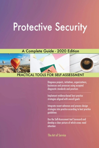 Protective Security A Complete Guide - 2020 Edition