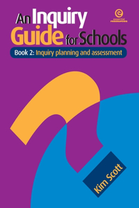An Inquiry Guide for Schools Bk 2: Inquiry Planning and Assessment