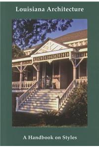 Louisiana Architecture: A Handbook on Styles