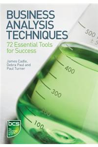 Business Analysis Techniques: 72 Essential Tools for Success