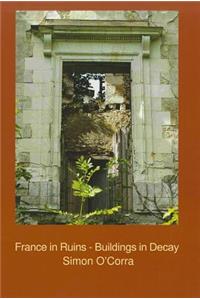 France in Ruins - Buildings in Decay