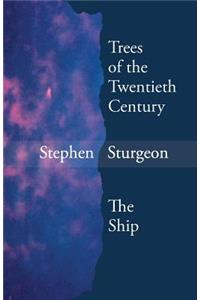 Trees of the Twentieth Century & The Ship