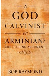 Is God Calvinist or Arminian?