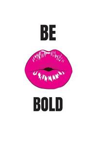 Be Bold