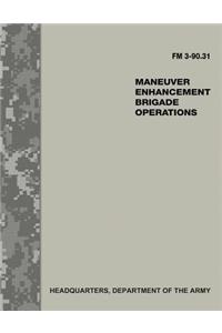 Maneuver Enhancement Brigade Operations (FM 3-90.31)