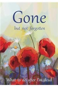 Gone but not forgotten - What to do after I'm dead