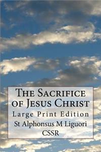 Sacrifice of Jesus Christ: Large Print Edition