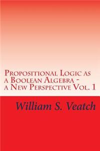 Propositional Logic as a Boolean Algebra - a New Perspective