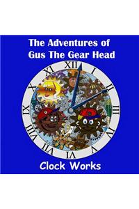Adventures of Gus the Gear Head - Clock Works