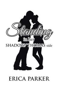 Standing in Her Shadow/ Thomas Side