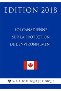Loi Canadienne Sur La Protection de l'Environnement - Edition 2018