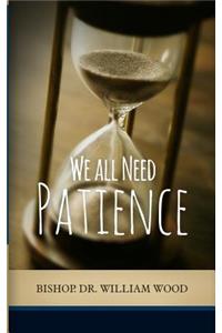 We All Need Patience