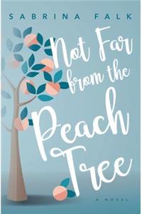 Not Far from the Peach Tree